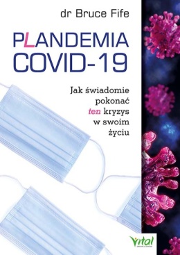 [OUTLET] Plandemia COVID-19. Jak świadomie pokonać ten kryzys w swoim życiu - Bruce Fife