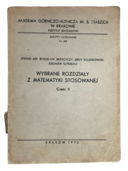 [ANTYKWARIAT] Wybrane rozdziały z matematyki stosowanej cz.II - S. ABT, S. Brzychczy, J.Kolendowski, Z. Szydełko - skrypty AGH