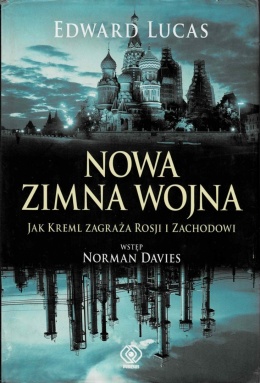 [ANTYKWARIAT] Nowa zimna wojna. Jak Kreml zagraża Rosji i Zachodowi - Edward Lucas