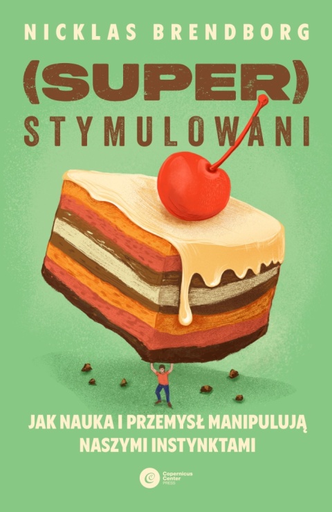 Superstymulowani. Jak nauka i przemysł manipulują naszymi instynktami - Nicklas Brendborg