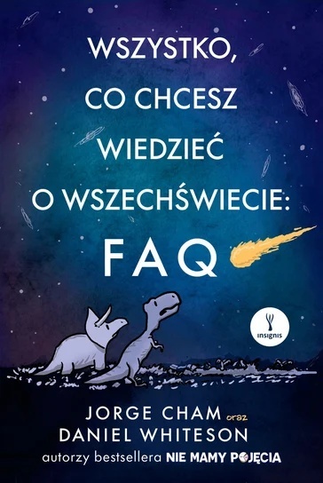 Wszystko, co chcesz wiedzieć o wszechświecie: FAQ - Jorge Cham, Daniel Whiteson