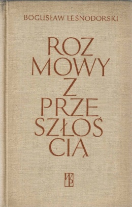 [ANTYKWARIAT] Rozmowy z przeszłością: Dziesięć wieków Polski - Bogusław Leśnodorski
