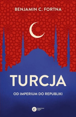 Turcja. Od imperium do republiki - Benjamin Fortna